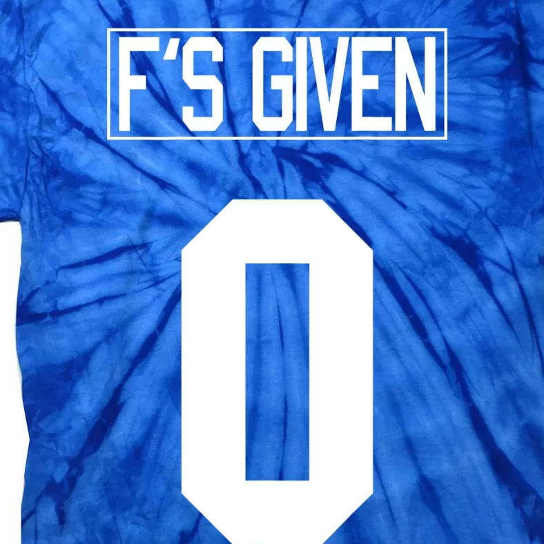 F'S GIVEN 0, Funny Sarcastic Humor White STYLE #2 Tie-Dye T-Shirt