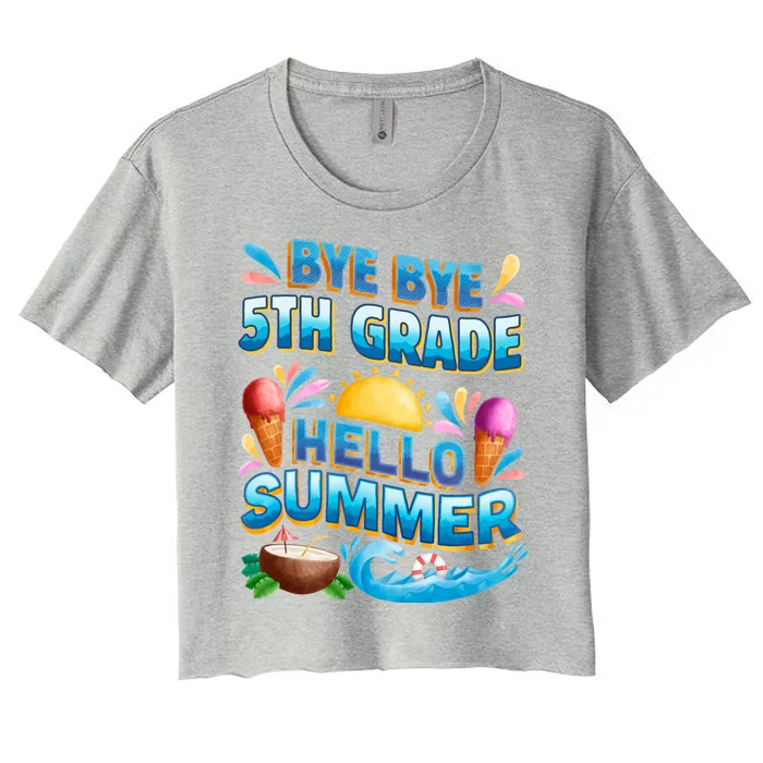 Funny Goodbye 5th Grade Hello Summer Gift Women's Crop Top Tee