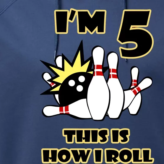 Funny Gift 5 Year Old Bowling Gift This Is How I Roll 5th Birthday Gift Performance Fleece Hoodie