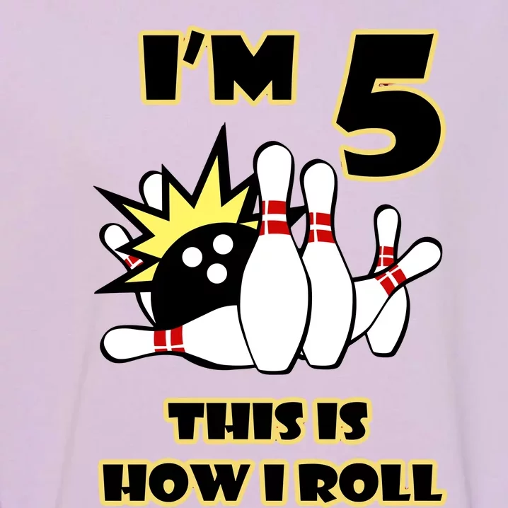 Funny Gift 5 Year Old Bowling Gift This Is How I Roll 5th Birthday Gift Garment-Dyed Sweatshirt