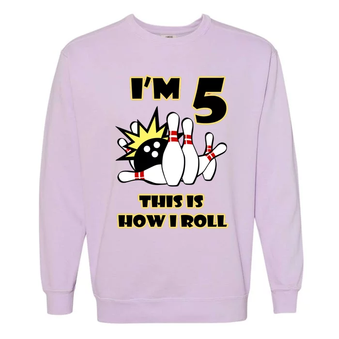 Funny Gift 5 Year Old Bowling Gift This Is How I Roll 5th Birthday Gift Garment-Dyed Sweatshirt