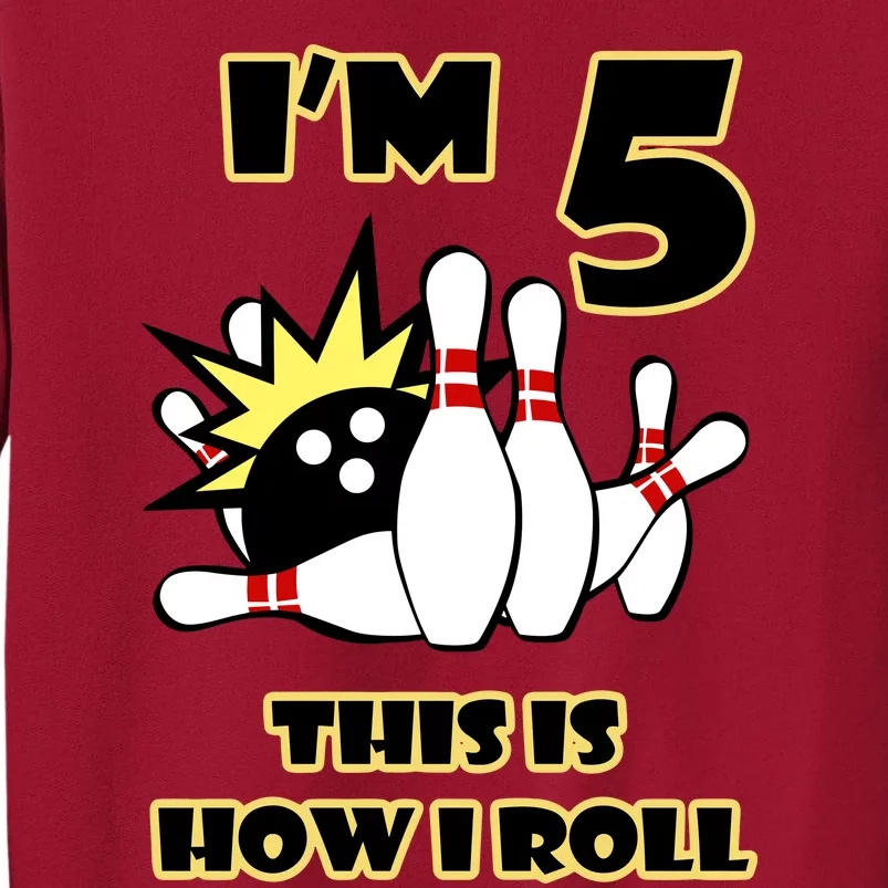 Funny Gift 5 Year Old Bowling Gift This Is How I Roll 5th Birthday Gift Tall Sweatshirt