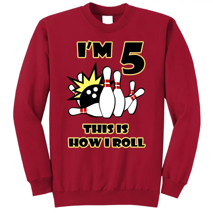 Funny Gift 5 Year Old Bowling Gift This Is How I Roll 5th Birthday Gift Tall Sweatshirt