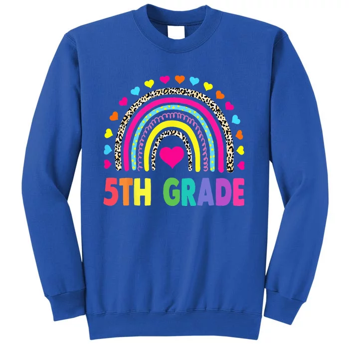 Fifth Grade 5th Grade Rainbow Teachers Back To School Tall Sweatshirt