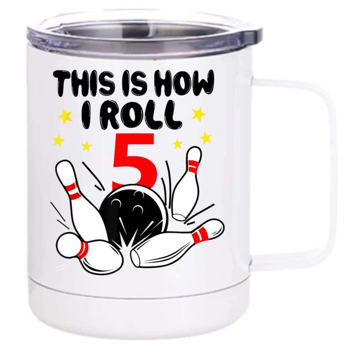 Funny Gift 5 Year Old Bowling Gift This Is How I Roll 5th Birthday Boys Gift Front & Back 12oz Stainless Steel Tumbler Cup