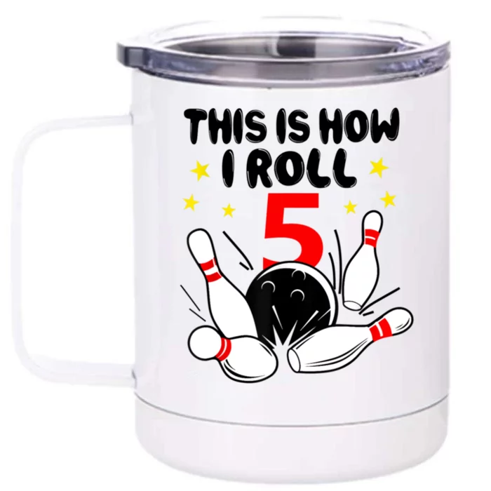 Funny Gift 5 Year Old Bowling Gift This Is How I Roll 5th Birthday Boys Gift Front & Back 12oz Stainless Steel Tumbler Cup