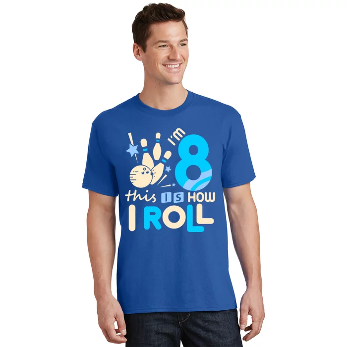 Funny Gift 8th Birthday Bowling Gift I'm 8 Eight This Is How I Roll Funny Gift T-Shirt