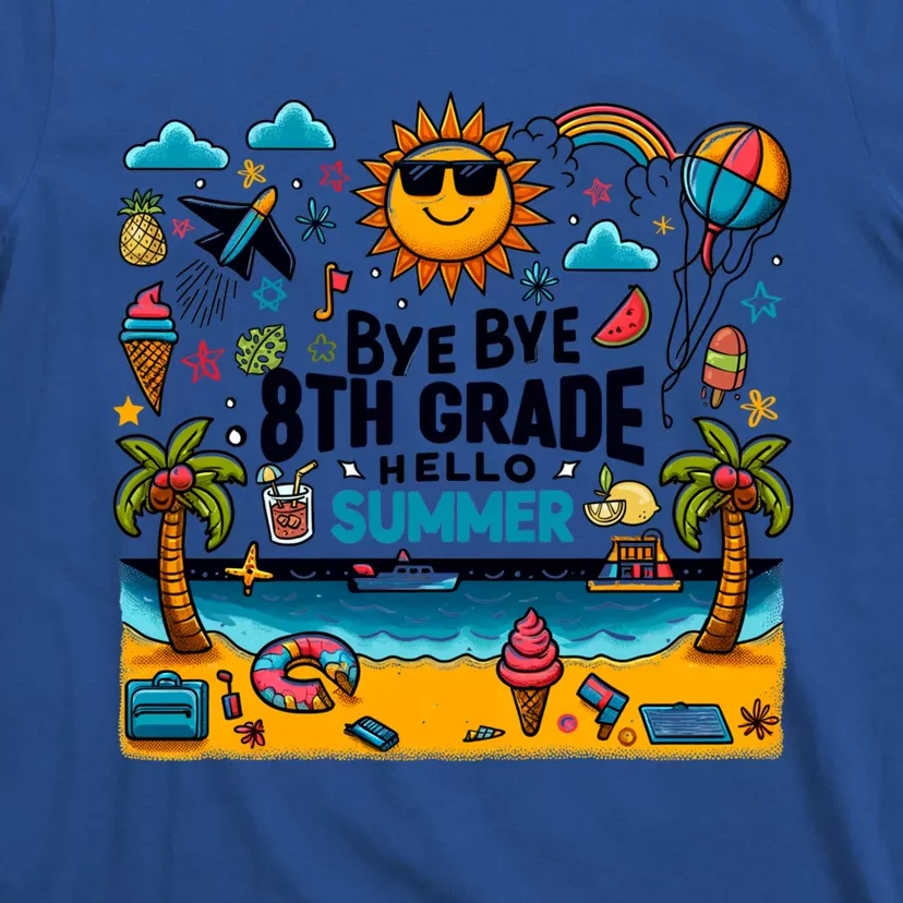 Funny Goodbye 8th Grade Hello Summer Meaningful Gift T-Shirt