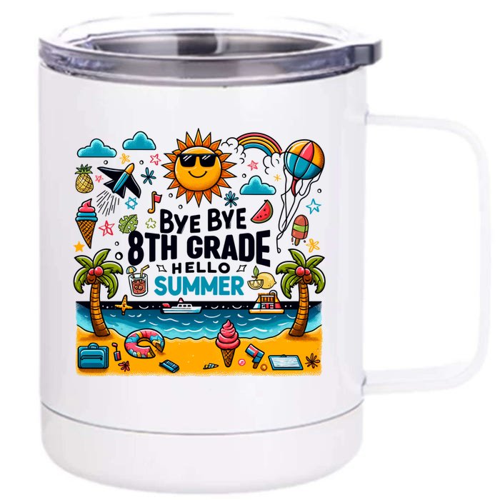 Funny Goodbye 8th Grade Hello Summer Meaningful Gift Front & Back 12oz Stainless Steel Tumbler Cup