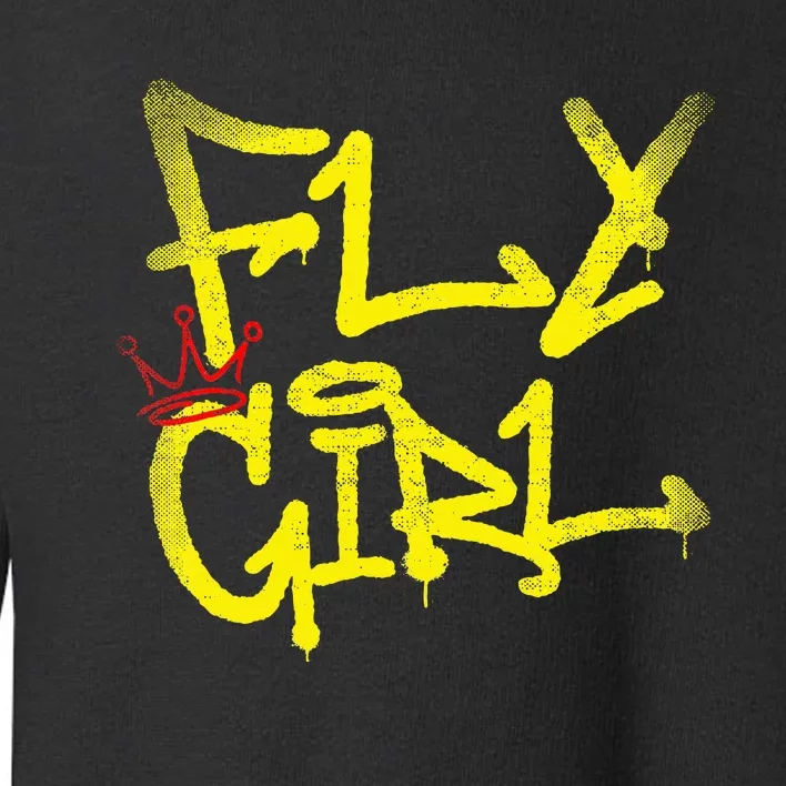 Fly Girl 80s 90s Rap Bgirl Old School Hip Hop Graffiti Toddler Sweatshirt