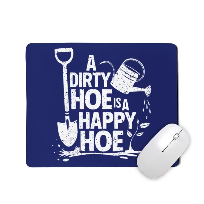 Funny Gardening A Dirty Hoe Is A Happy Hoe Sarcastic Humor Mousepad