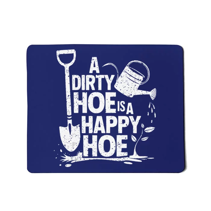 Funny Gardening A Dirty Hoe Is A Happy Hoe Sarcastic Humor Mousepad