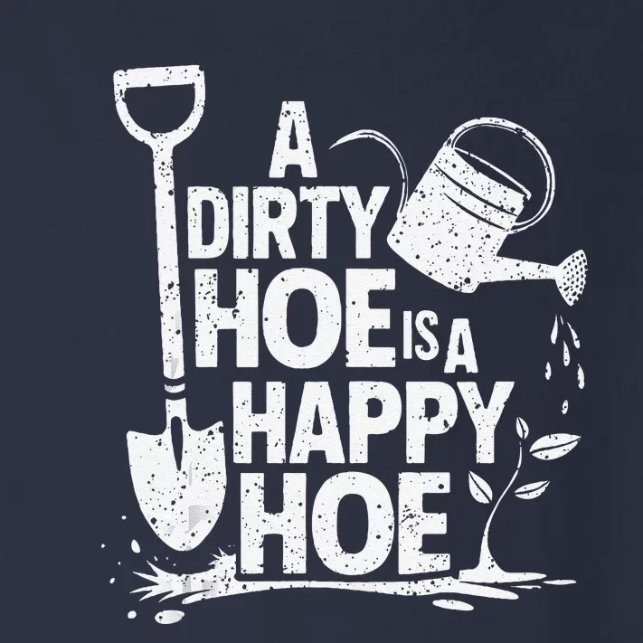 Funny Gardening A Dirty Hoe Is A Happy Hoe Sarcastic Humor Toddler Long Sleeve Shirt