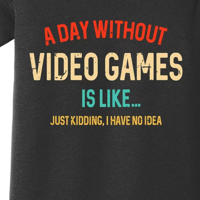 Funny Gamer A Day Without Video Games Gaming Baby Bodysuit