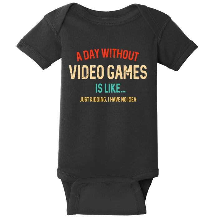 Funny Gamer A Day Without Video Games Gaming Baby Bodysuit