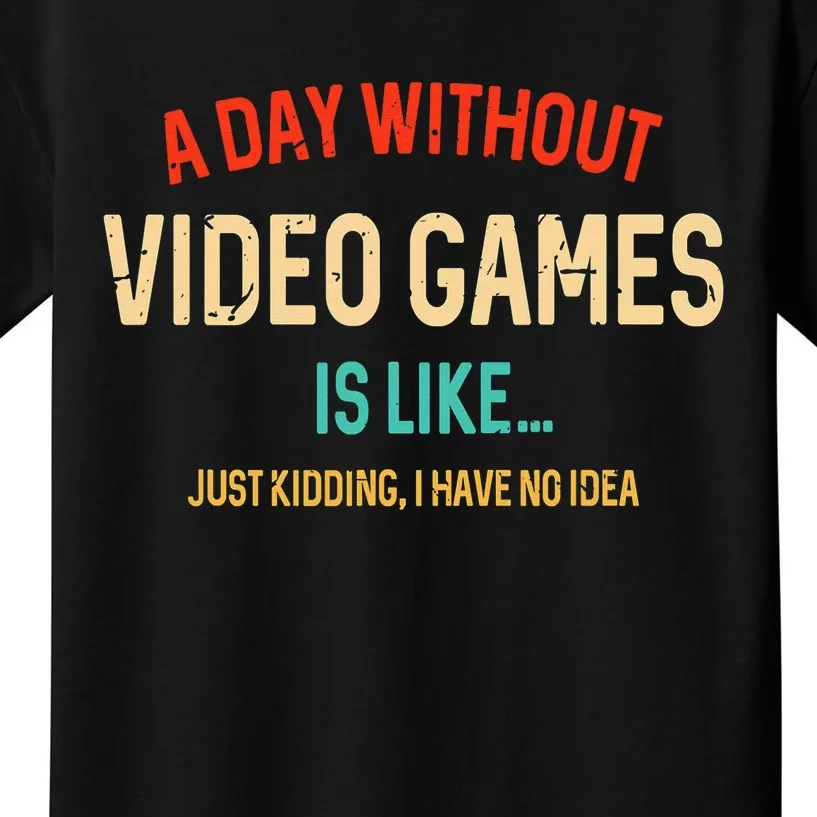 Funny Gamer A Day Without Video Games Gaming Kids T-Shirt