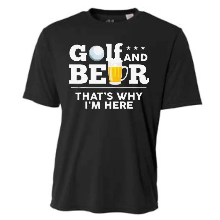 Funny Golf And Beer ThatS Why IM Here Funny Golf Player Sarcasm Cooling Performance Crew T-Shirt