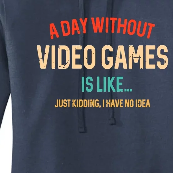 Funny Gamer A Day Without Video Games Gaming Women's Pullover Hoodie