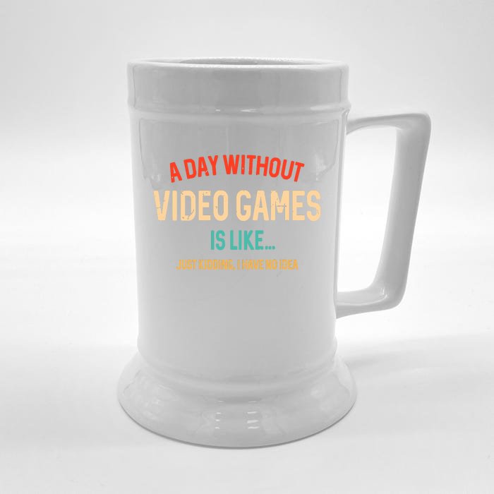 Funny Gamer A Day Without Video Games Gaming Front & Back Beer Stein