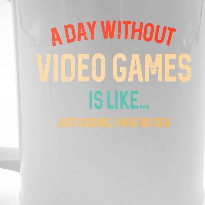 Funny Gamer A Day Without Video Games Gaming Front & Back Beer Stein