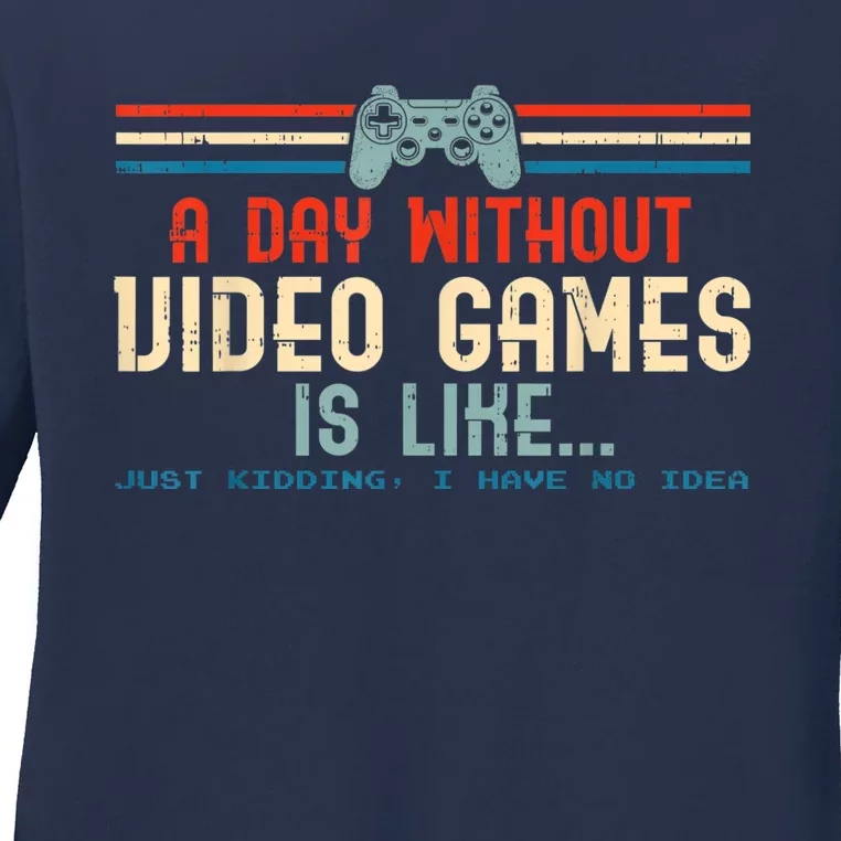 Funny Gamer A Day Without Video Games Gaming Ladies Long Sleeve Shirt