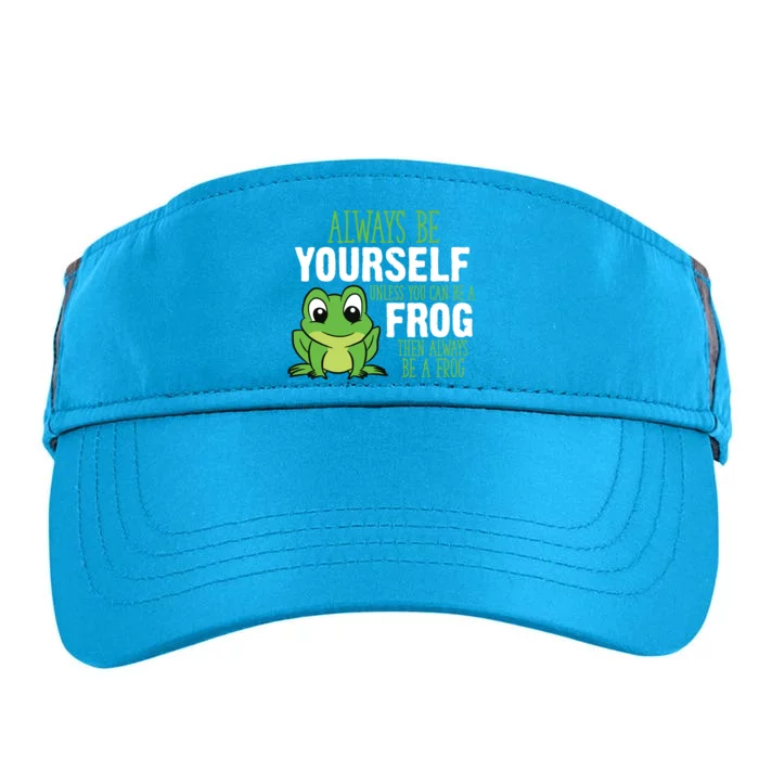 Frog Gifts Always Be Yourself Unless You Can Be A Frog Adult Drive Performance Visor