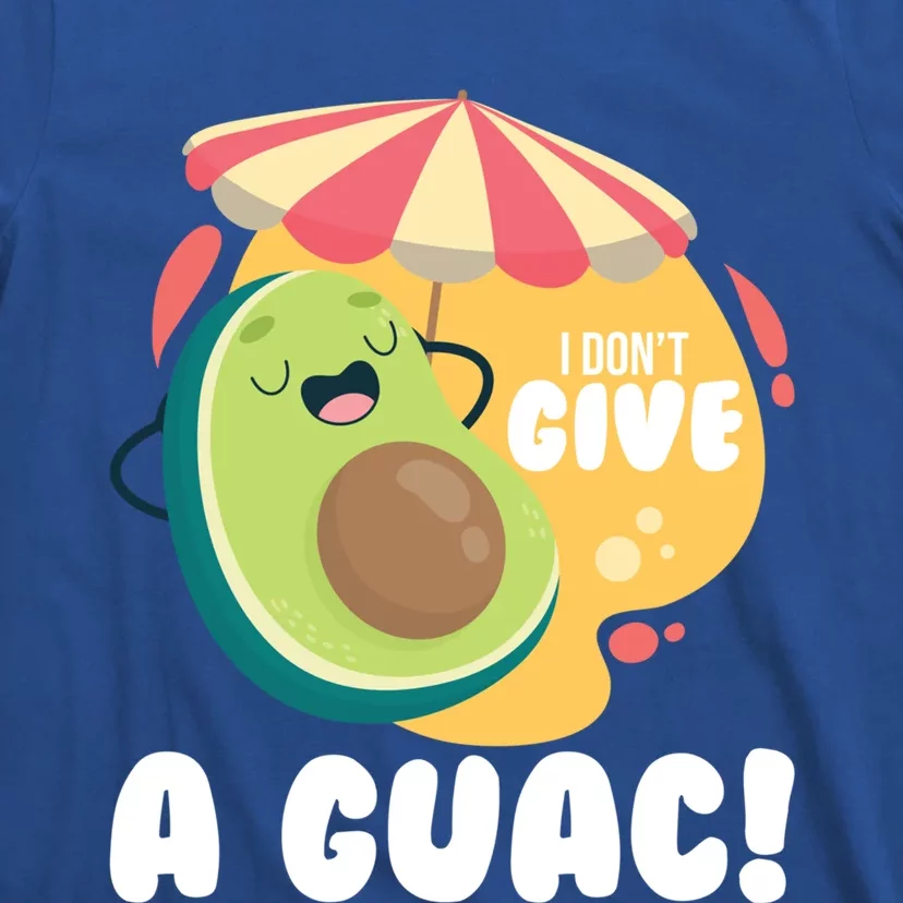 For Guacamole Avocado I Dont Give A Guac Funny Gift T-Shirt