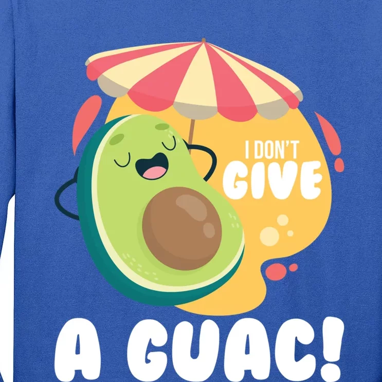 For Guacamole Avocado I Dont Give A Guac Funny Gift Tall Long Sleeve T-Shirt