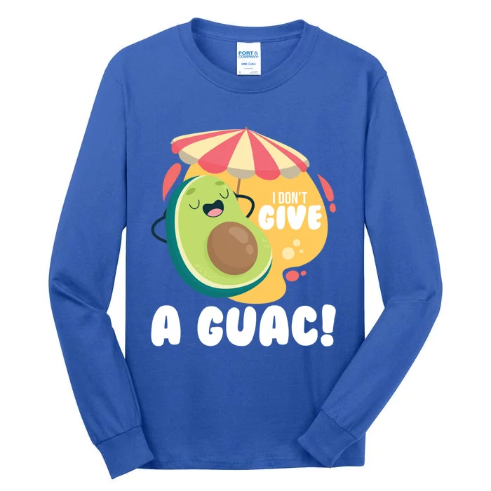 For Guacamole Avocado I Dont Give A Guac Funny Gift Tall Long Sleeve T-Shirt