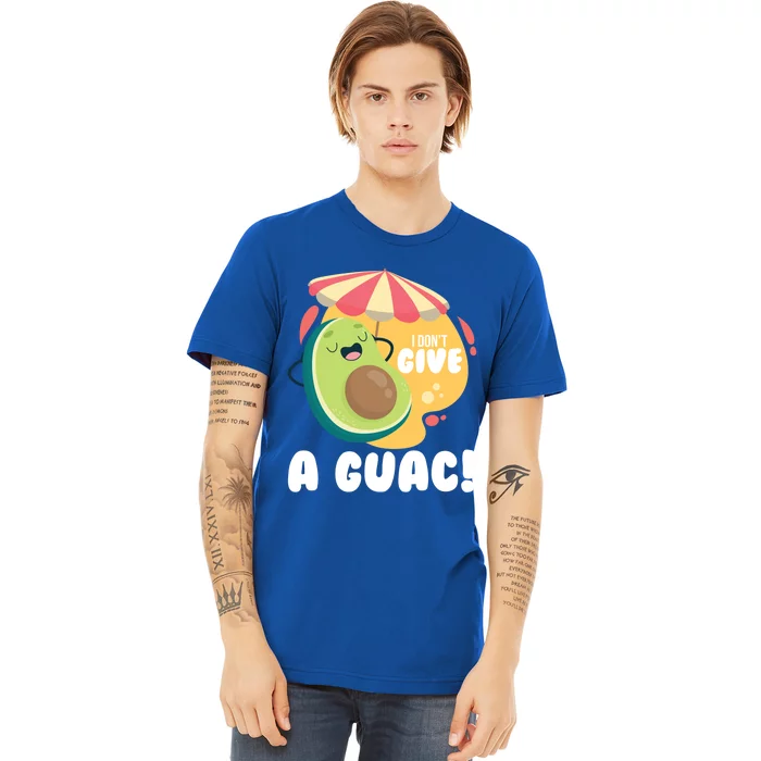 For Guacamole Avocado I Dont Give A Guac Funny Gift Premium T-Shirt