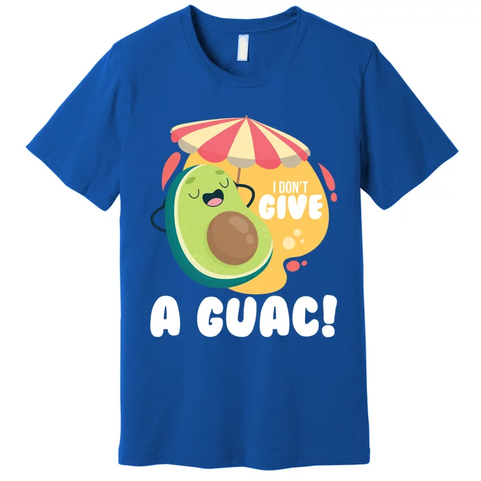 For Guacamole Avocado I Dont Give A Guac Funny Gift Premium T-Shirt