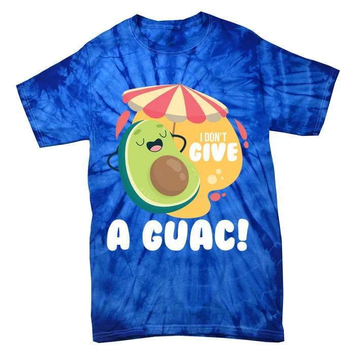 For Guacamole Avocado I Dont Give A Guac Funny Gift Tie-Dye T-Shirt