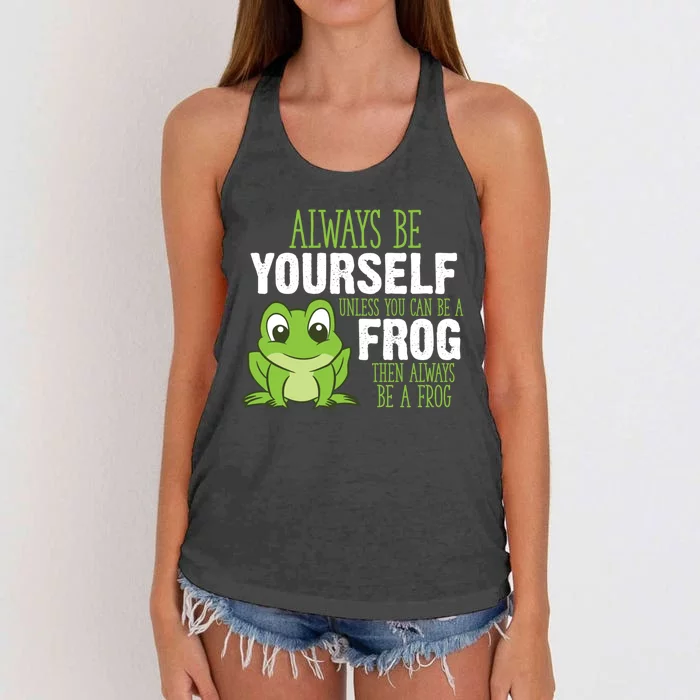 Frog Gifts Always Be Yourself Unless You Can Be A Frog Women's Knotted Racerback Tank