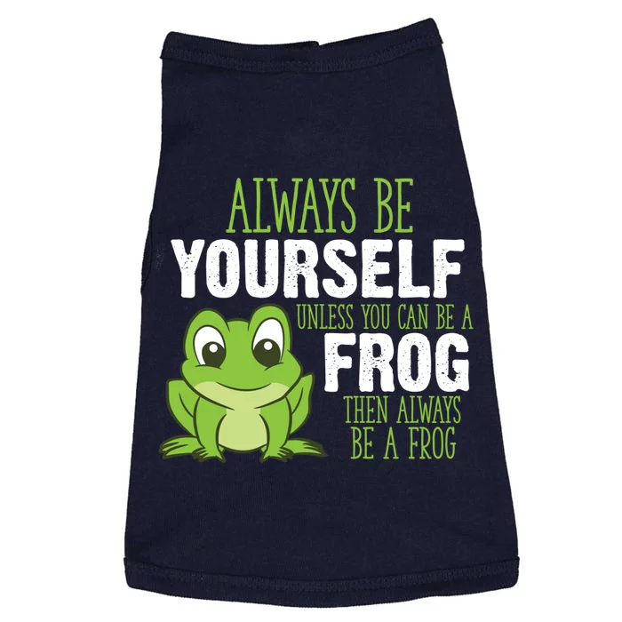 Frog Gifts Always Be Yourself Unless You Can Be A Frog Doggie Tank