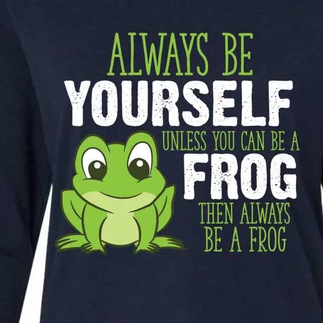 Frog Gifts Always Be Yourself Unless You Can Be A Frog Womens Cotton Relaxed Long Sleeve T-Shirt