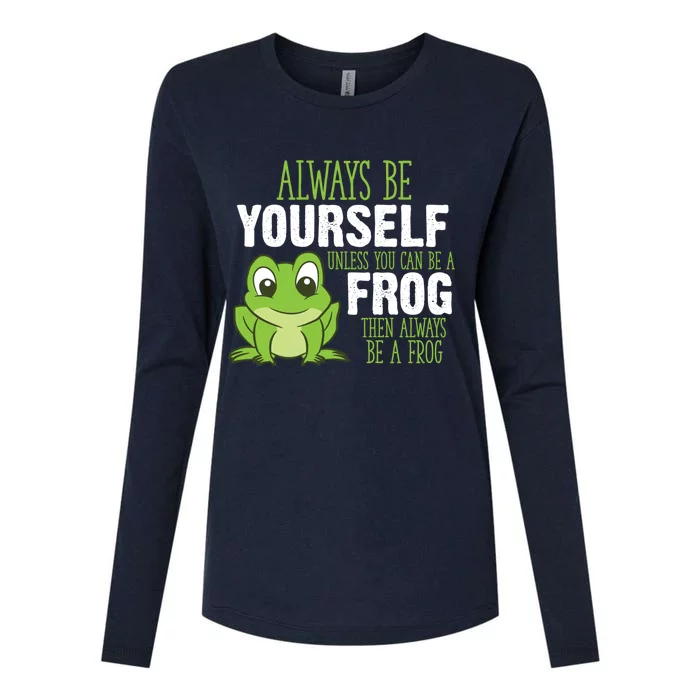 Frog Gifts Always Be Yourself Unless You Can Be A Frog Womens Cotton Relaxed Long Sleeve T-Shirt