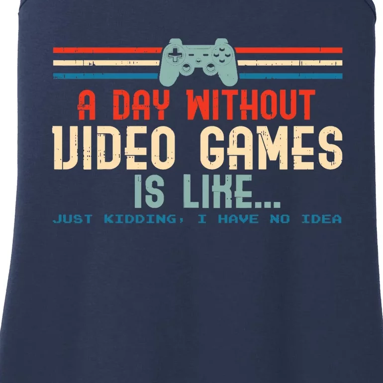 Funny Gamer A Day Without Video Games Gaming Ladies Essential Tank