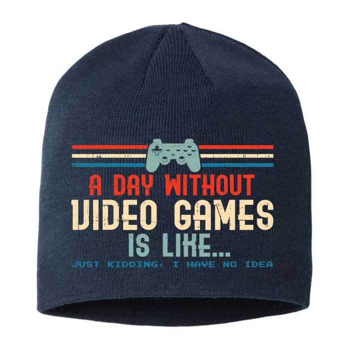 Funny Gamer A Day Without Video Games Gaming 8 1/2in Sustainable Knit Beanie