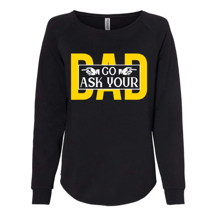 Funny Go Ask Your Dad Vintage Mom Gifts Womens California Wash Sweatshirt