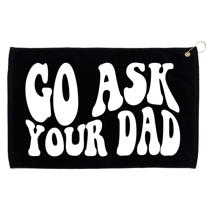 Funny Go Ask Your Dad Vintage Mom Gifts Grommeted Golf Towel