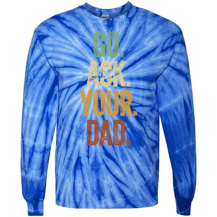 Funny Go Ask Your Dad Gift Vintage Mom Funny Gift Summer Gift Tie-Dye Long Sleeve Shirt