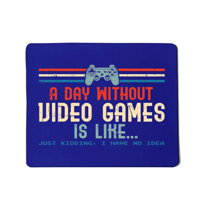 Funny Gamer A Day Without Video Games Gaming Cute Gift Mousepad