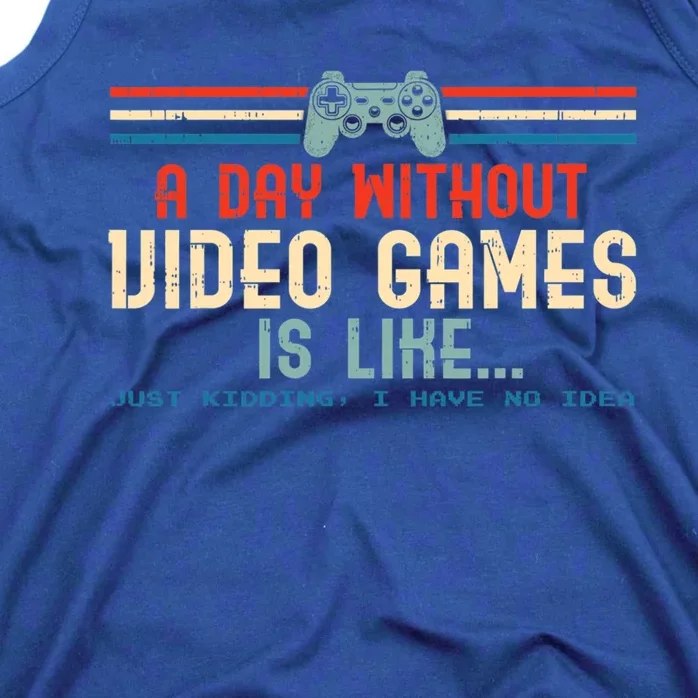 Funny Gamer A Day Without Video Games Gaming Cute Gift Tank Top