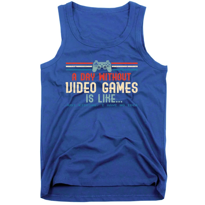 Funny Gamer A Day Without Video Games Gaming Cute Gift Tank Top