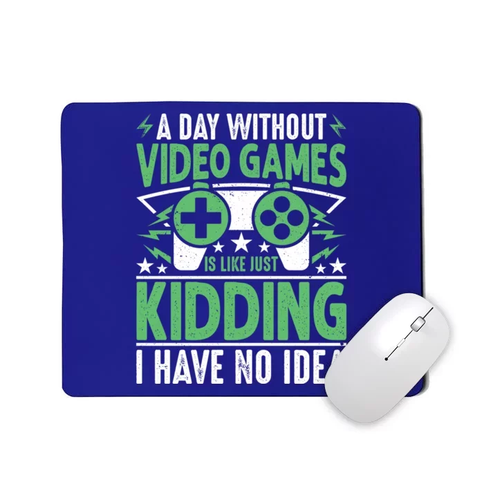 Funny Gamer A Day Without Video Games Gaming Gift Mousepad