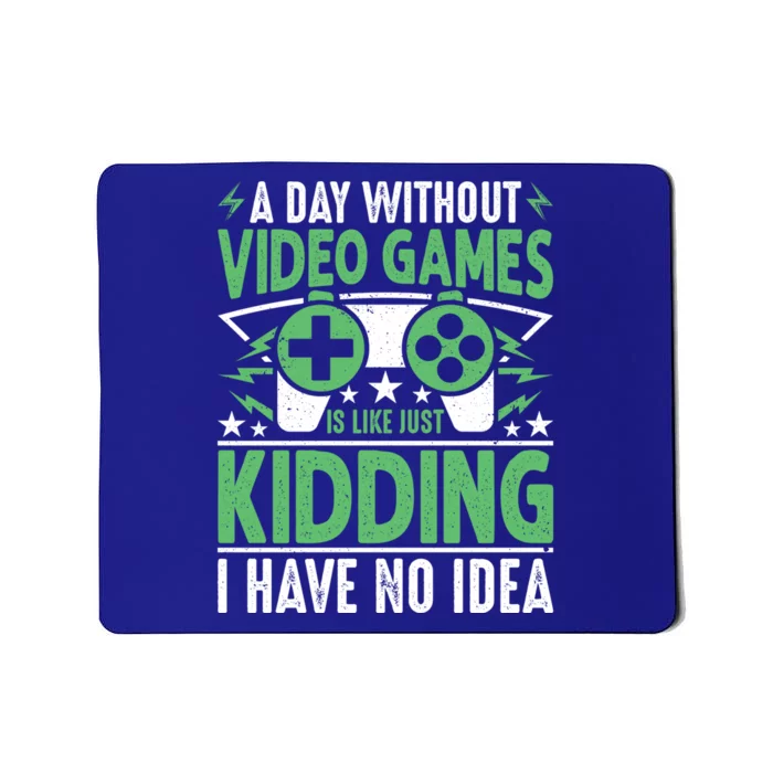 Funny Gamer A Day Without Video Games Gaming Gift Mousepad