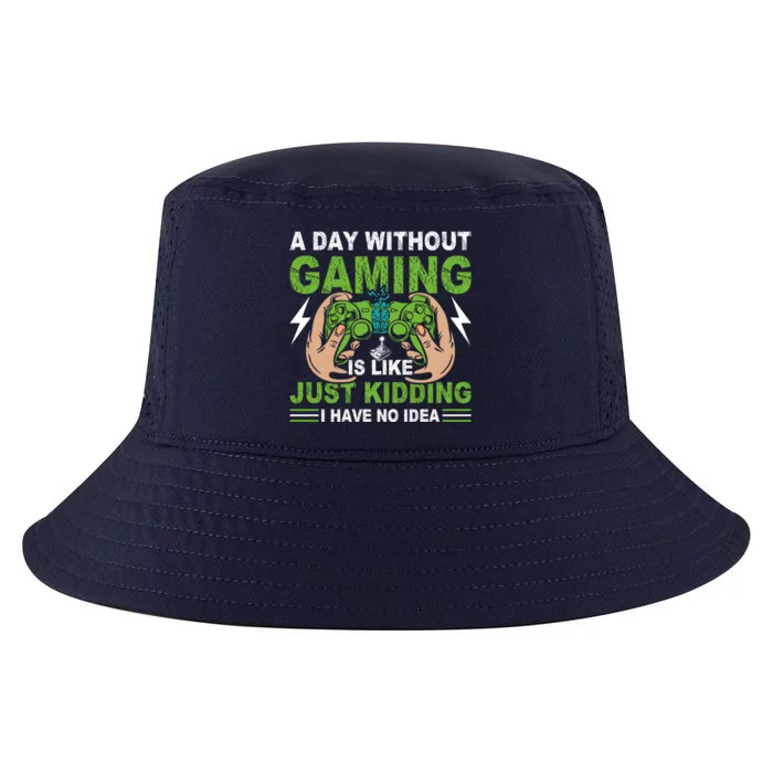 Funny Gamer A Day With Out Gaming Is Like Just Kidding I Have No Idea Gift Cool Comfort Performance Bucket Hat