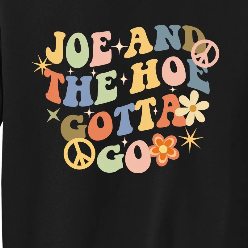 Funny Groovy Anti Biden. Joe And The Ho Gotta Gotta Go!! Sweatshirt