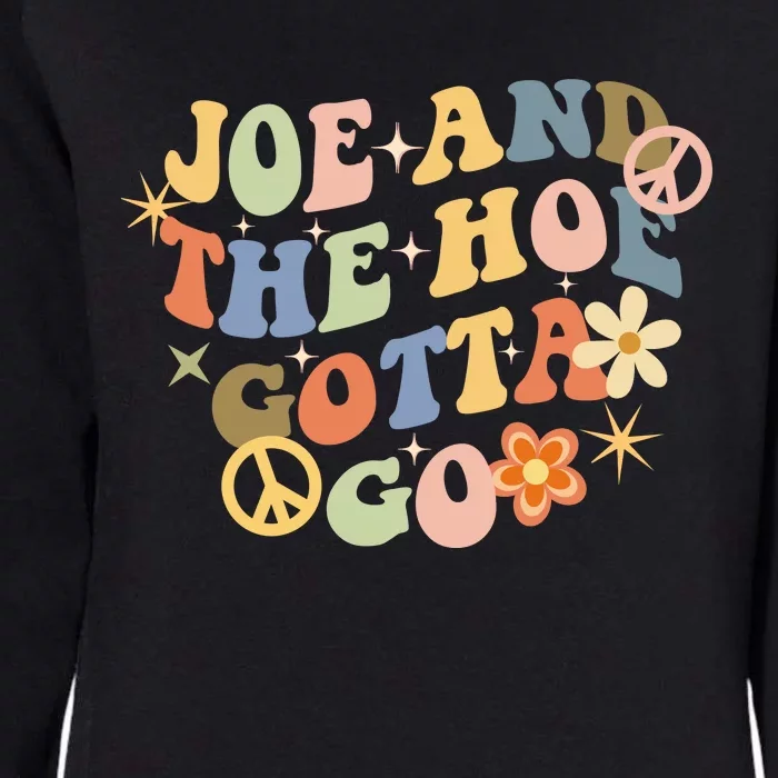 Funny Groovy Anti Biden. Joe And The Ho Gotta Gotta Go!! Womens California Wash Sweatshirt