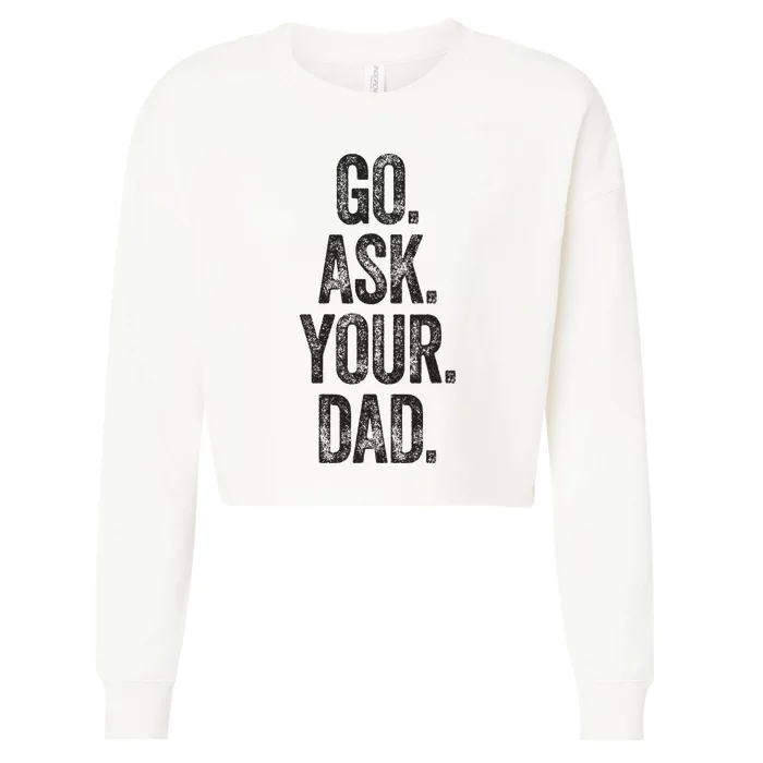 Funny Go Ask Your Dad Vintage Mom Gifts Summer Cropped Pullover Crew